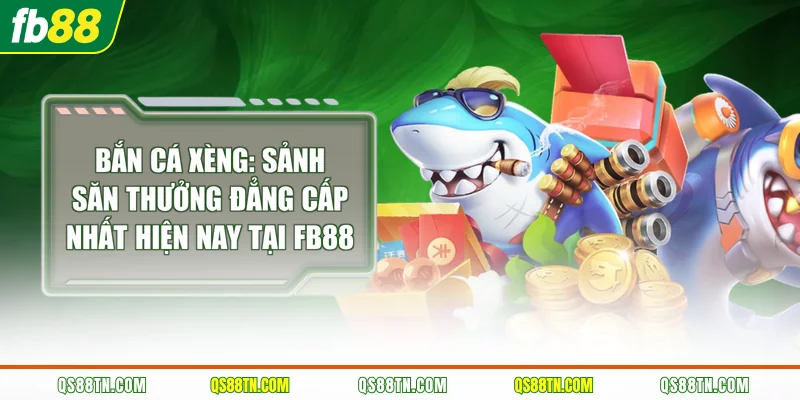 Bắn Cá Xèng