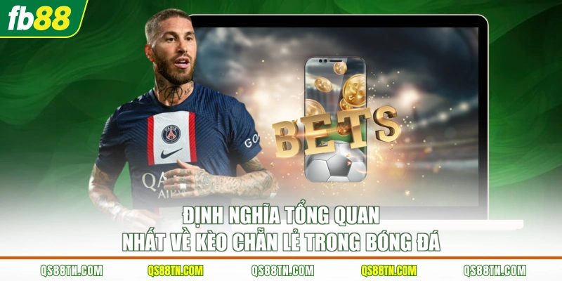 Định nghĩa tổng quan nhất về kèo chẵn lẻ trong bóng đá