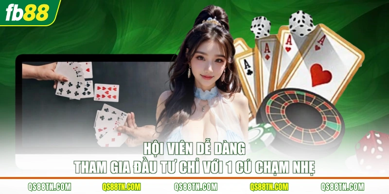 Hội viên dễ dàng tham gia đầu tư chỉ với 1 cú chạm nhẹ
