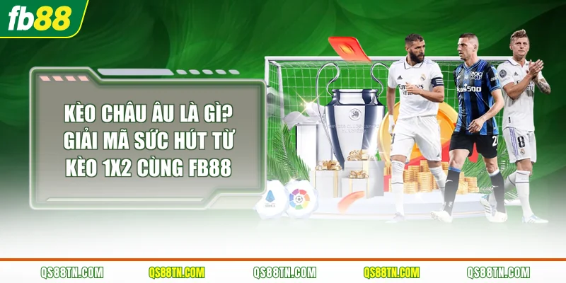 Kèo Châu Âu Là Gì