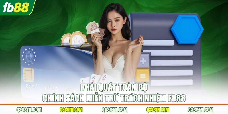 Khái quát toàn bộ chính sách miễn trừ trách nhiệm FB88 