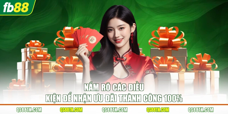 Nắm rõ các điều kiện để nhận ưu đãi thành công 100%