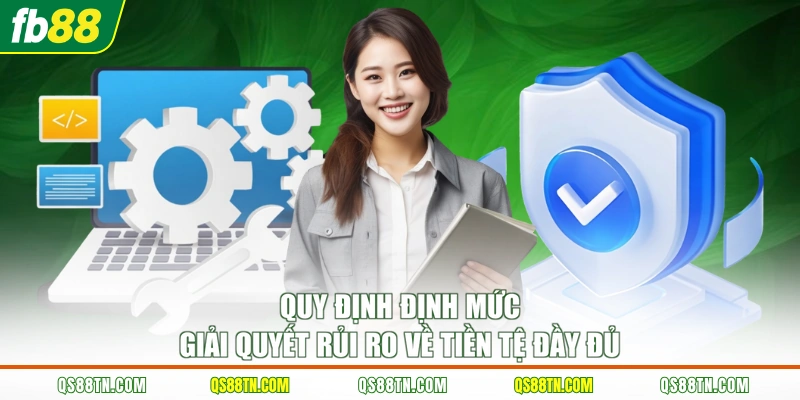 Quy định định mức giải quyết rủi ro về tiền tệ đầy đủ 