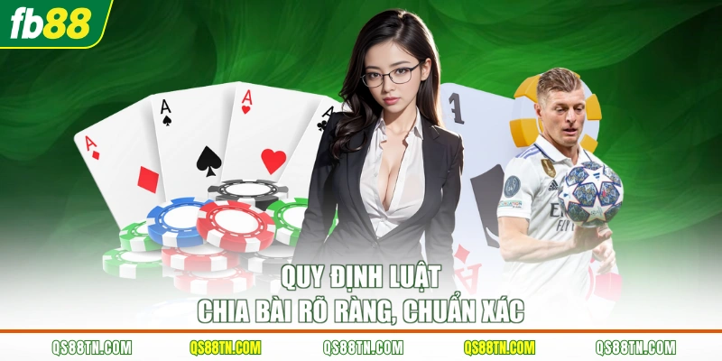 Quy định luật chia bài rõ ràng, chuẩn xác